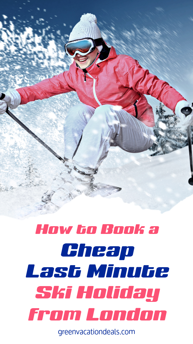 How to book a cheap last minute ski holiday from London