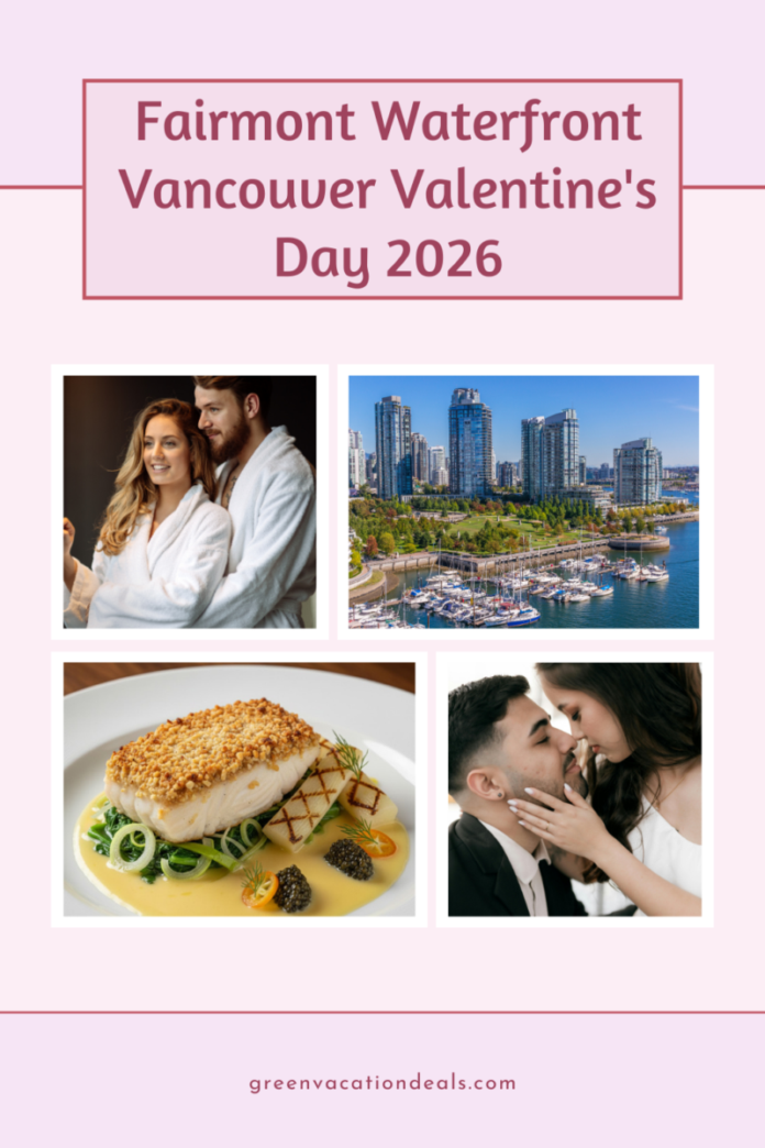 Fairmont Vancouver Waterfront Valentine's Day Guide 2026