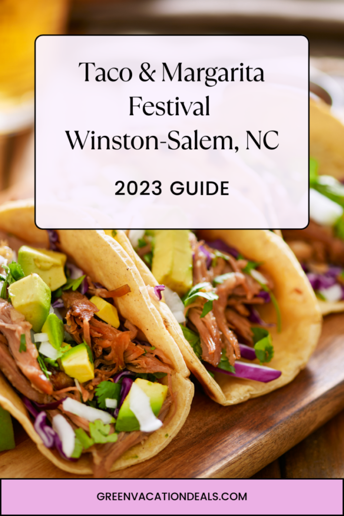 Taco & Margarita Festival Winston-Salem 2023 Guide