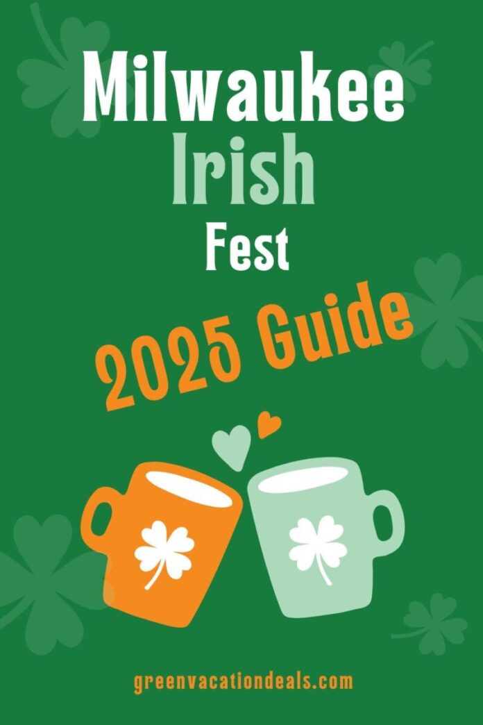 Milwaukee Irish Fest 2025 Guide
