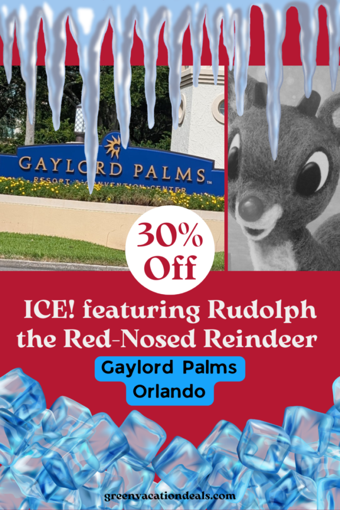 Gaylord Palms Ice Promo Code 30% off a ticket to ICE! featuring Rudolph the Red-Nosed Reindeer at Gaylord Palms Orlando
