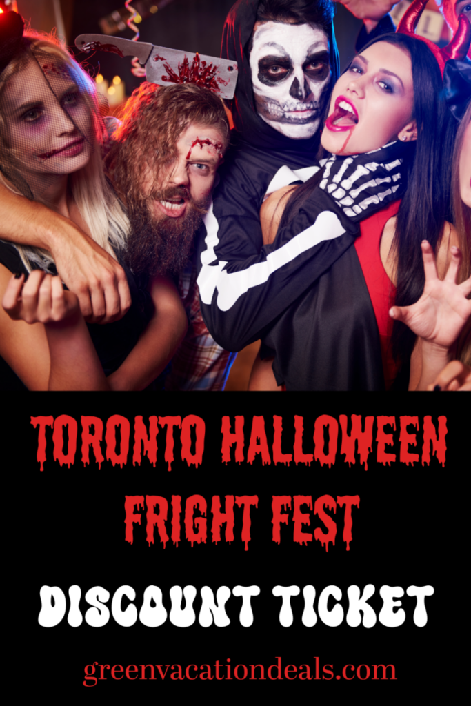 Early Bird Ticket Toronto Halloween Fright Fest Green Vacation Deals