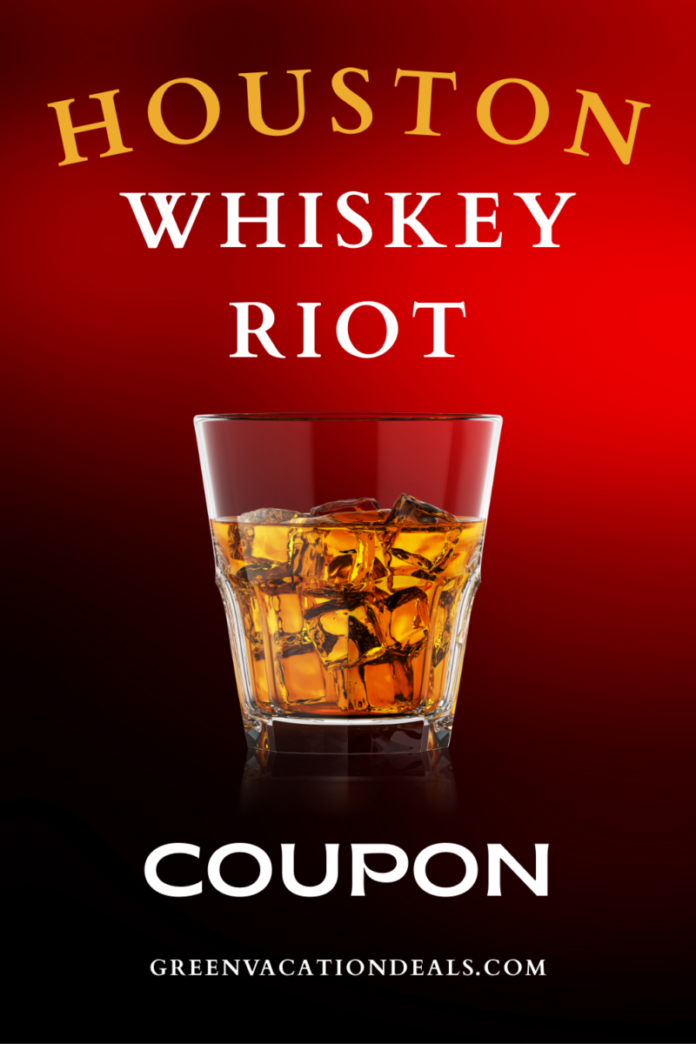 Houston Whiskey Riot Coupon Houston Whiskey Riot Coupon