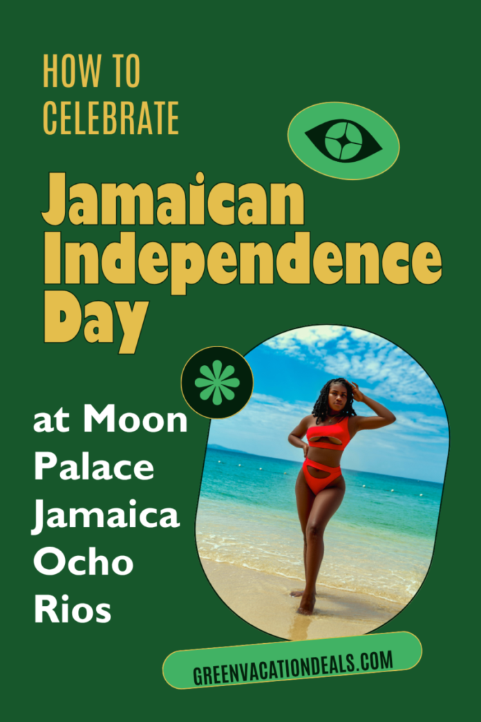 How to celebrate Jamaican Independence Day at Moon Palace Jamaica Ocho Rios