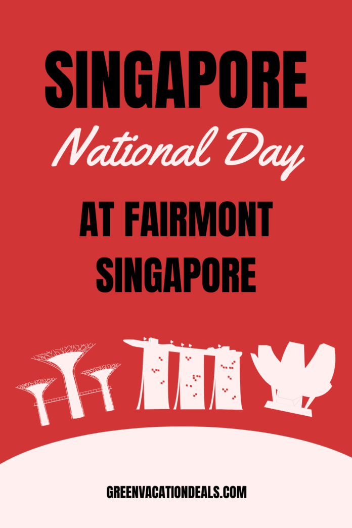 Singapore National Day at Fairmont Singapore Guide