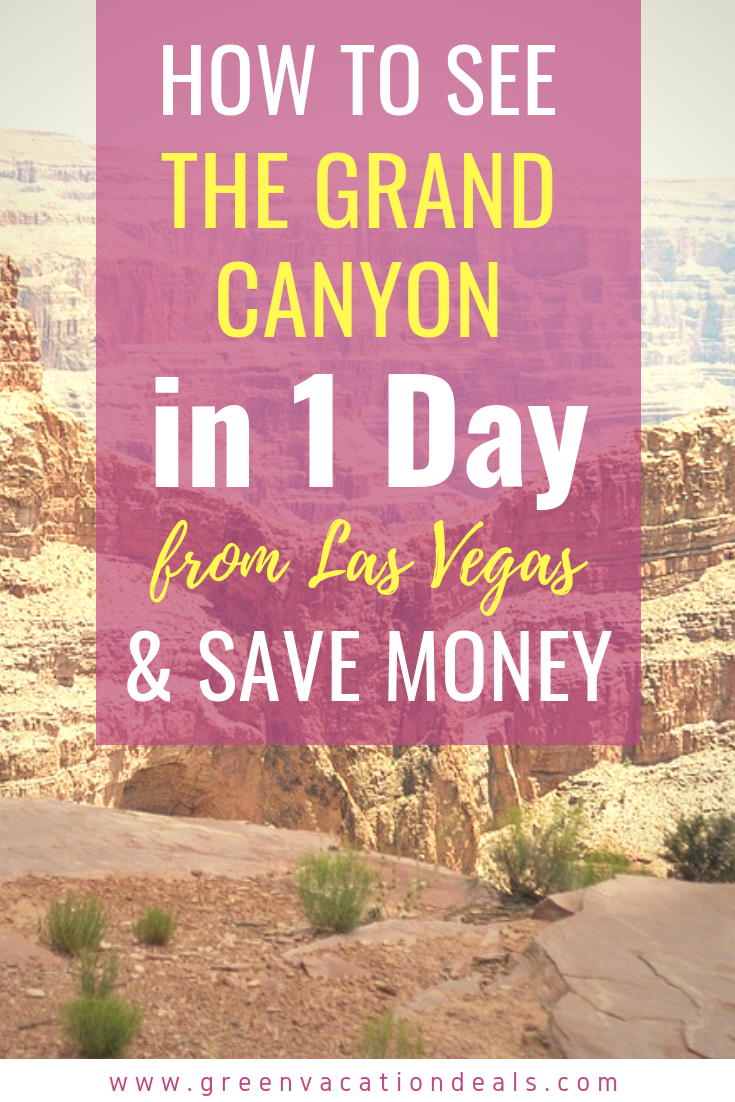 How to See the Grand Canyon in 1 Day from Las Vegas and Save Money