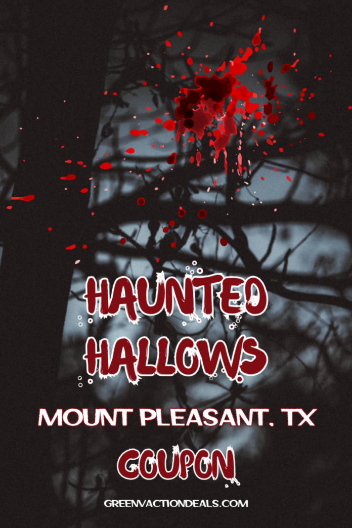 Haunted Hallows Mount Pleasant TX Coupon