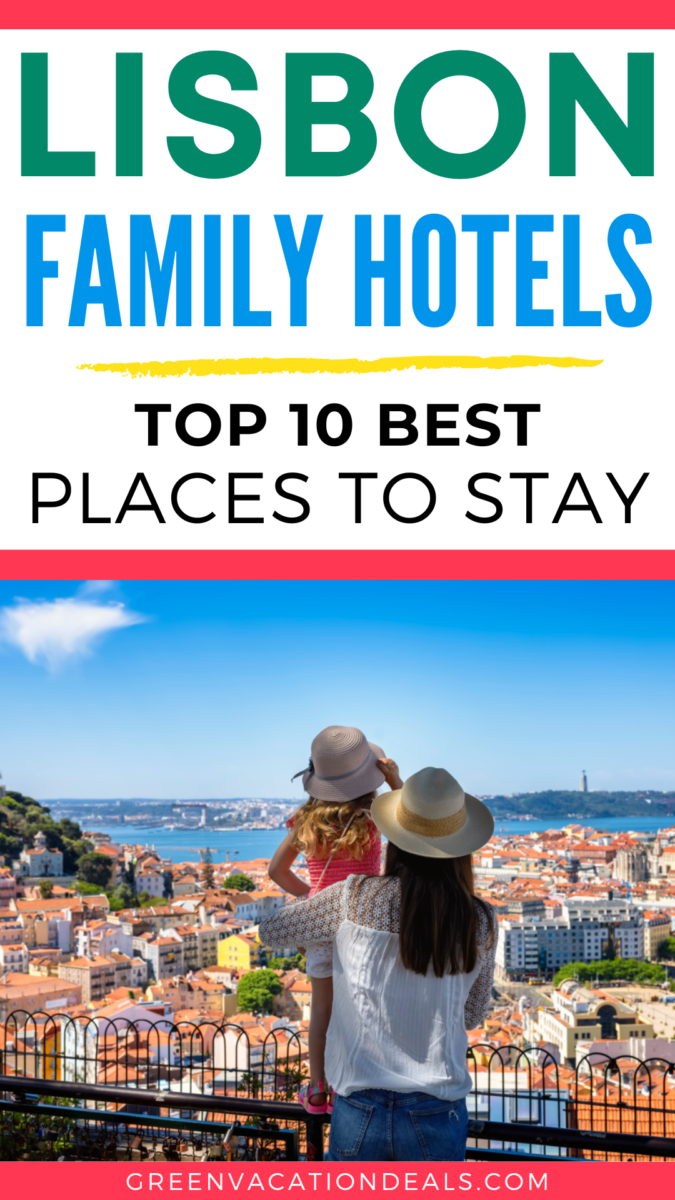 Lisbon Family Hotels - Top 10 Best Places to Stay