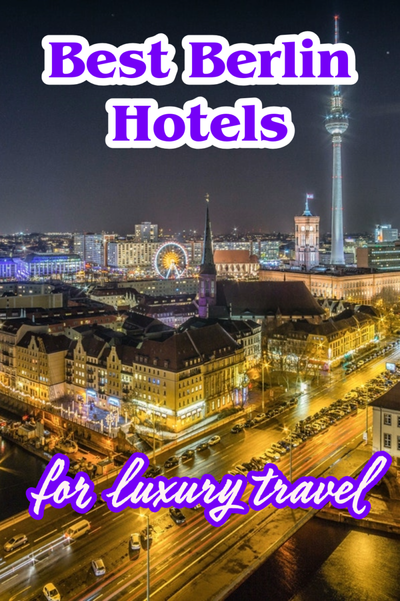 Best Berlin Hotels for Luxury Travel