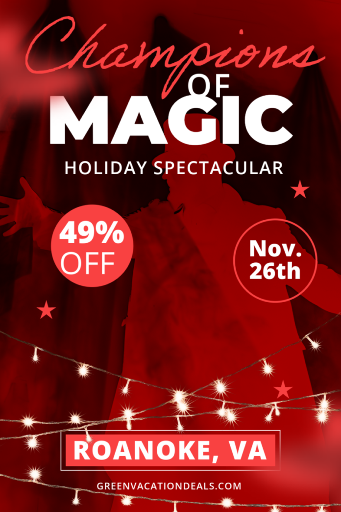 Coupon For Champions Of Magic In Roanoke, Virginia Champions of Magic Holiday Spectacular Roanoke Virginia: 49% off coupon