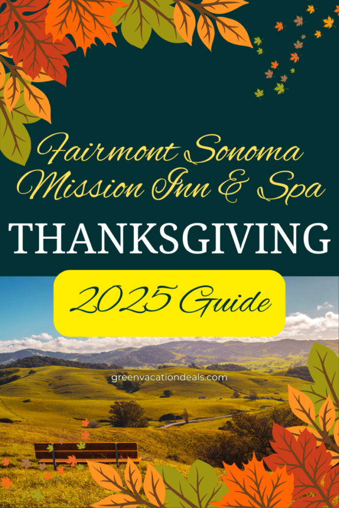Celebrate Thanksgiving At Fairmont Sonoma Mission Inn & Spa Fairmont Sonoma Mission Inn & Spa Thanksgiving 2025 Guide