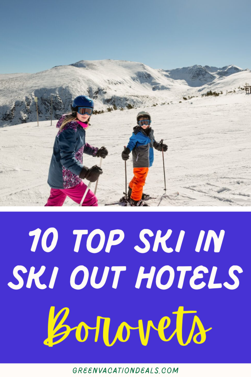 10 Top Ski In Ski Out Hotels Borovets