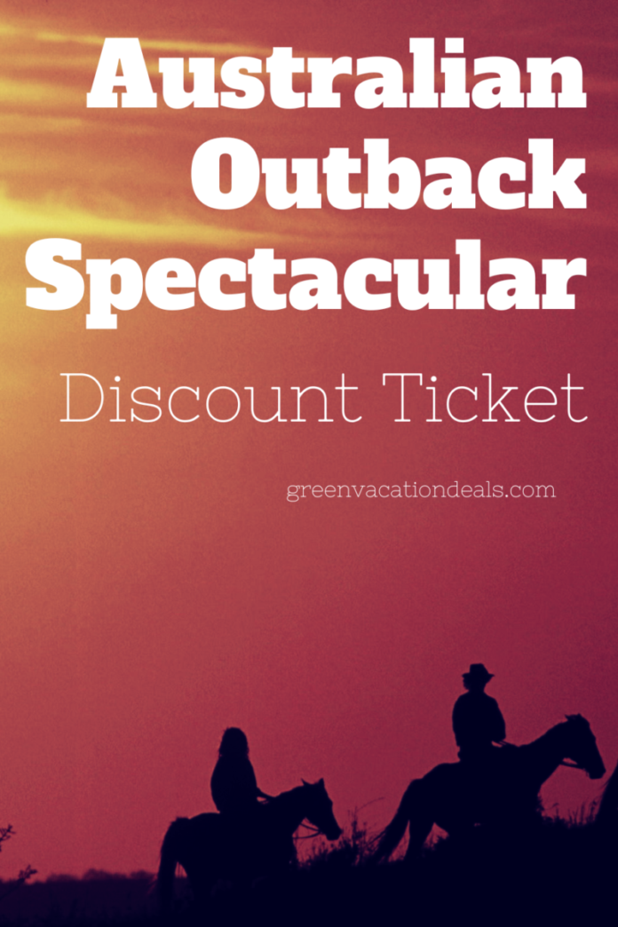 Australian Outback Spectacular Discount Ticket Australian Outback Spectacular Discount Ticket