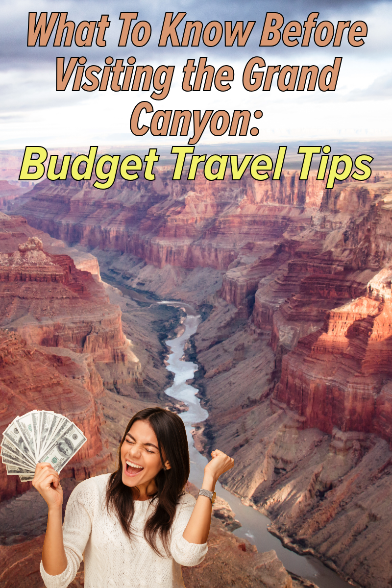 What to Know Before Visiting the Grand Canyon: Budget Travel Tips