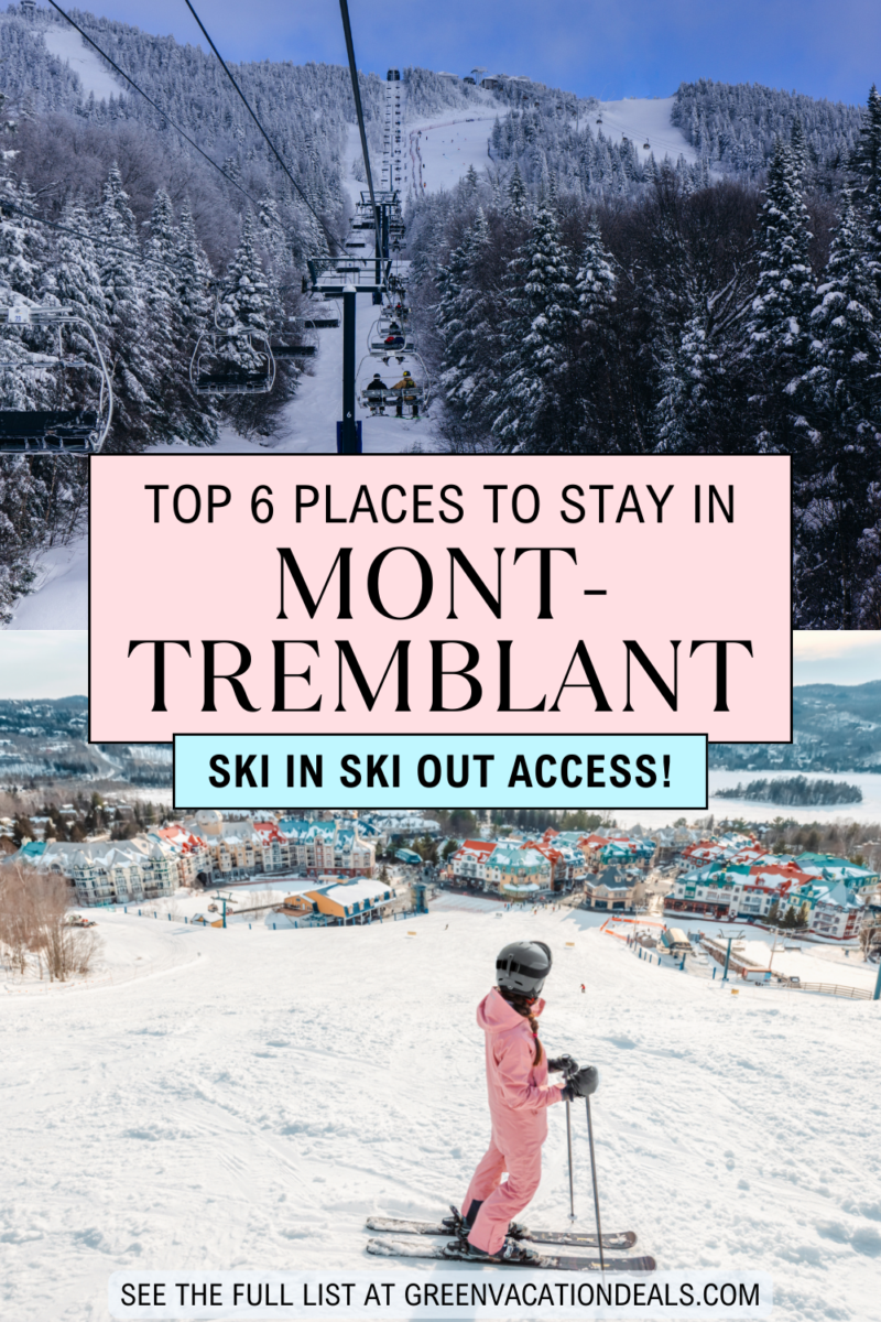 Top 6 places to stay in Mont-Tremblant for ski in ski out access!