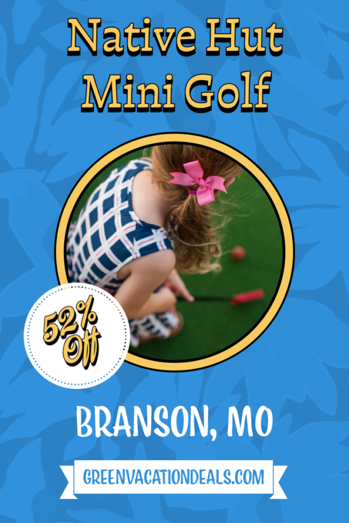 Native Hut Mini Golf Branson MO Coupon