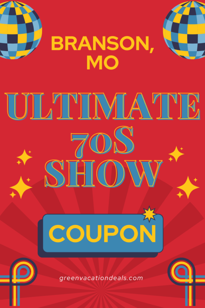 Ultimate 70s Show Branson Missouri Coupon Discount TIcket The Ultimate 70s Show Branson Missouri Discount Ticket
