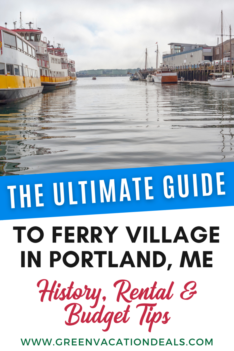 The ultimate guide to Ferry Village in Portland, ME - history, rental and budget tips