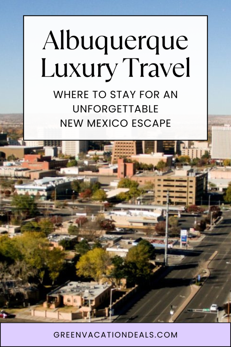 Albuquerque luxury travel - where to stay for an unforgettable New Mexico escape