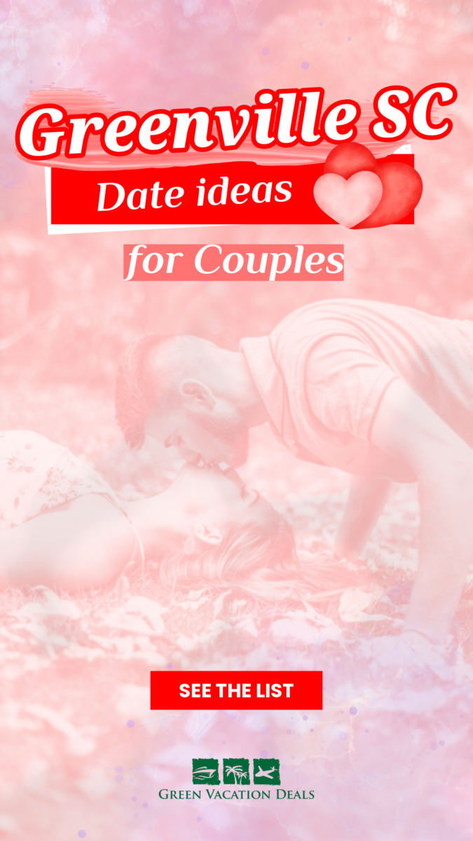 Greenville SC date ideas for couples. See the list at Green Vacation Deals.