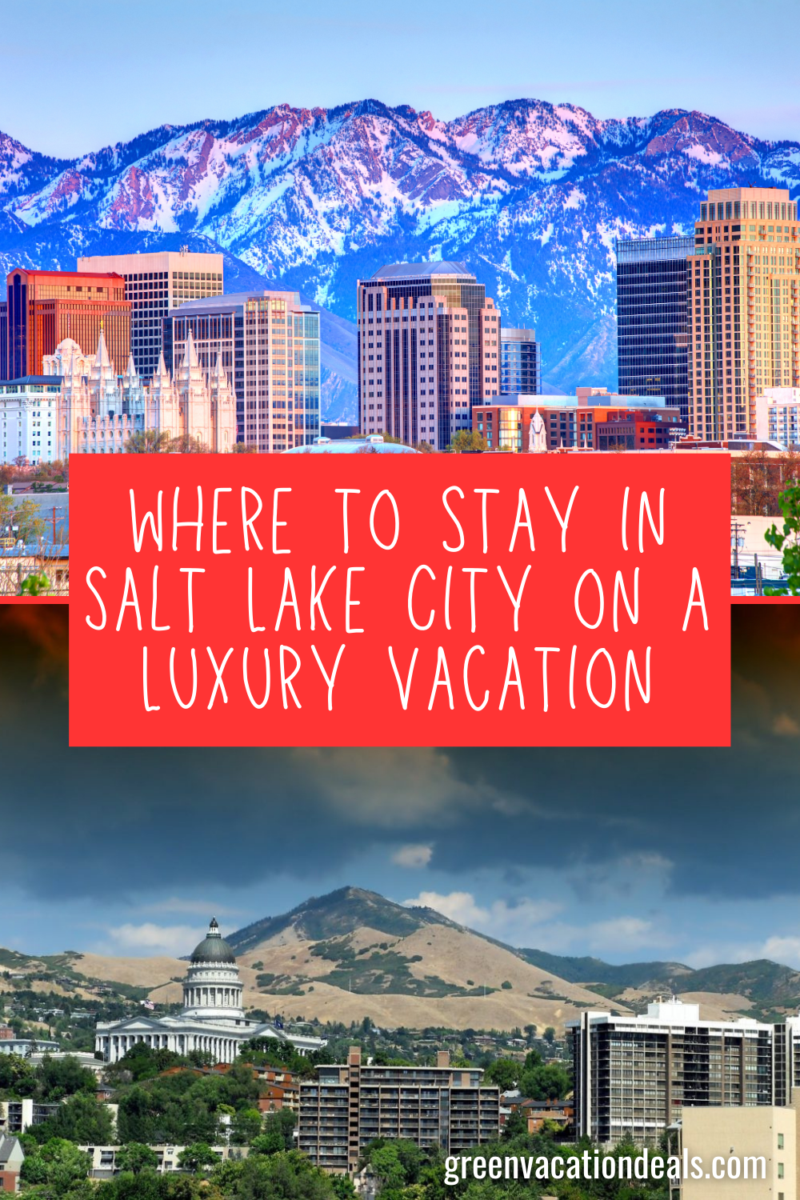 Where to stay in Salt Lake City on a luxury vacation