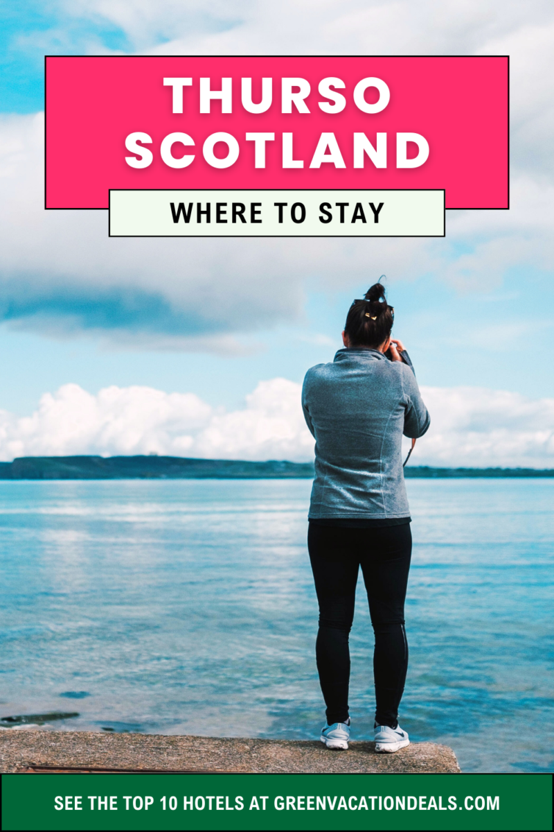 Where to stay in Thurso Scotland. See the top 10 hotels at Green Vacation Deals.