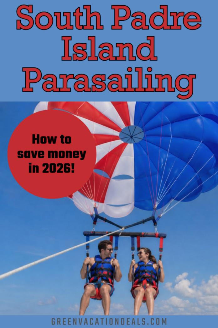 How to save money in 2026 when parasailing in South Padre Island, Texas