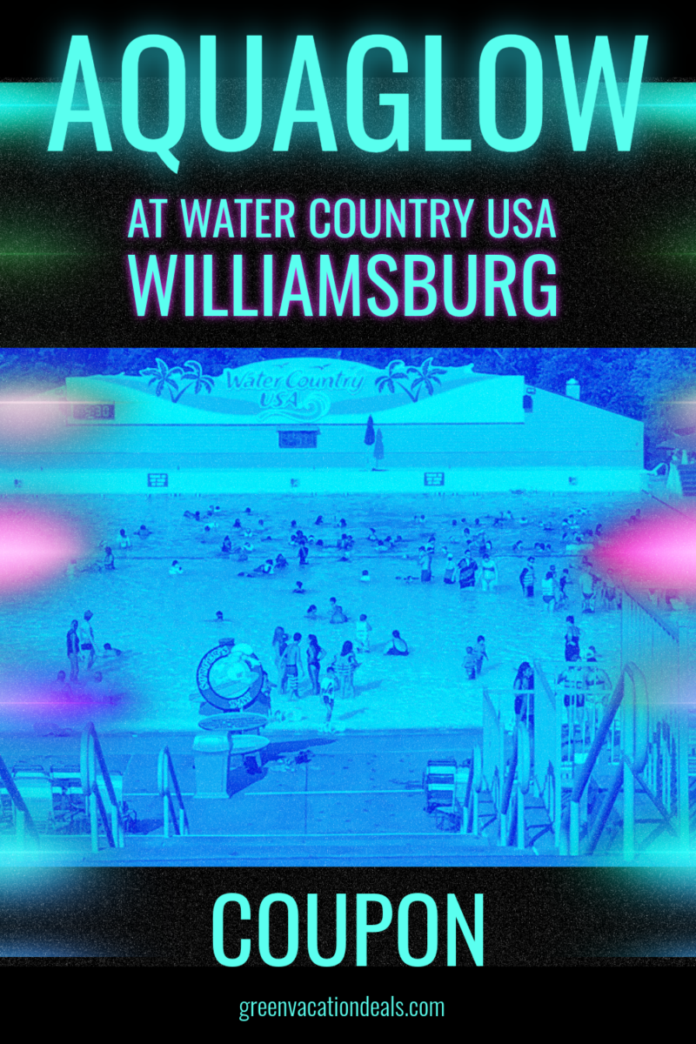 Aquaglow Water Country USA Coupon AquaGlow at Water Country USA in Williamsburg Coupon