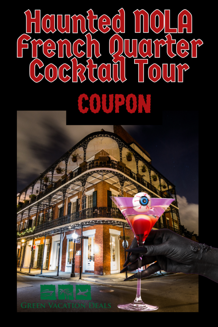 Haunted NOLA French Quarter Cocktail Tour Coupon Haunted NOLA French Quarter Cocktail Tour Coupon