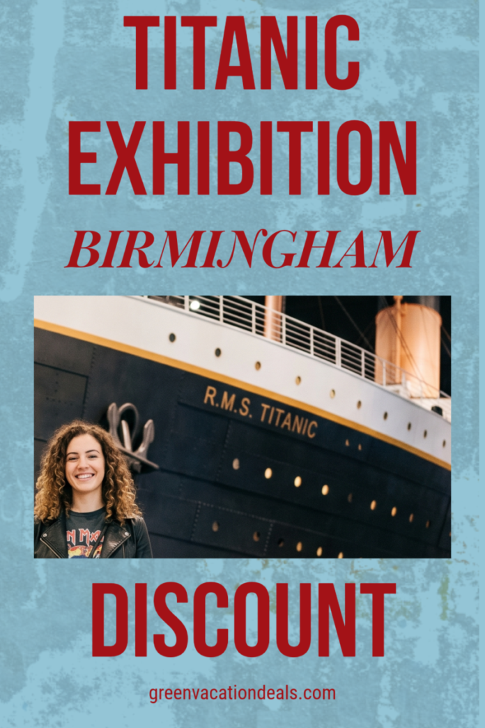 Titanic Birmingham Discount Ticket Titanic Exhibition Birmingham Discount Ticket