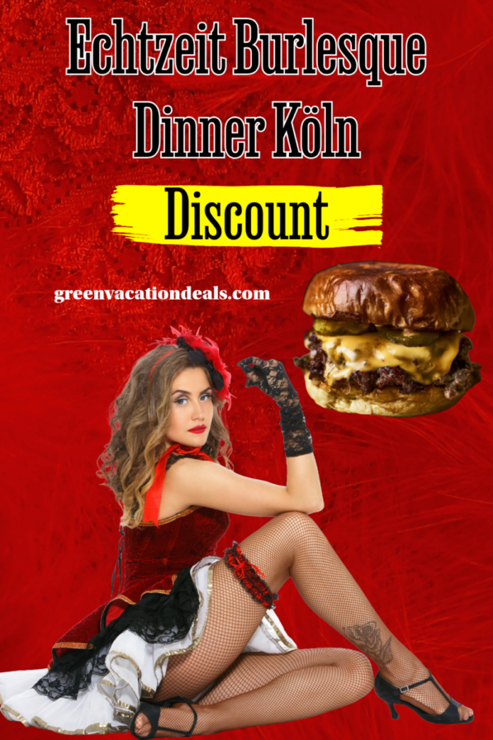 Echtzeit Burlesque Dinner Köln Discount Code Echtzeit Burlesque Dinner Köln Discount Code