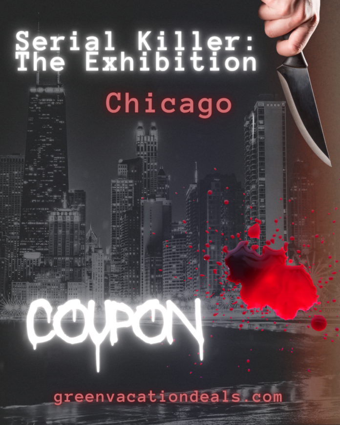 Serial Killer The Exhibition Chicago Coupon Serial Killer the Exhibition World Tour Chicago Coupon: Find out how to save 20% on a ticket at Green Vacation Deals!