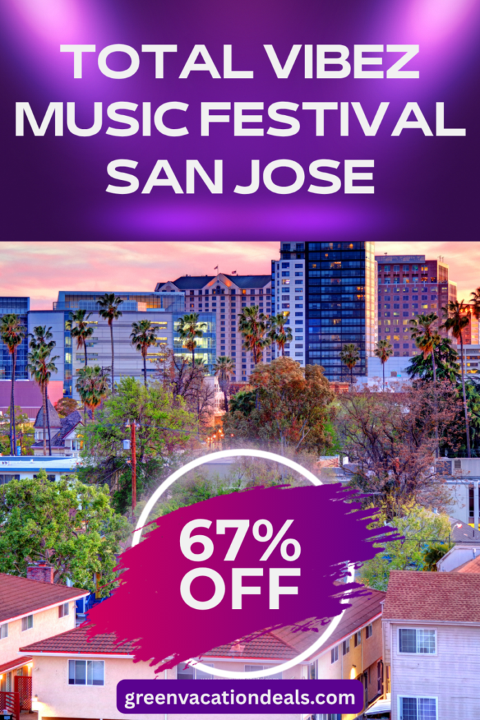 Total Vibez Music Festival San Jose Discount Ticket Total Vibez Music Festival San Jose: 67% off coupon