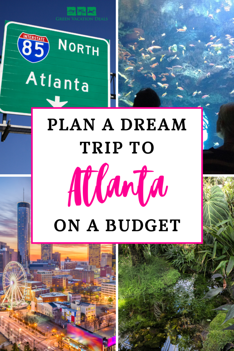 Plan a dream trip to Atlanta on a budget