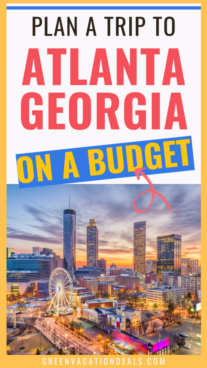 Plan a trip to Atlanta Georgia on a budget