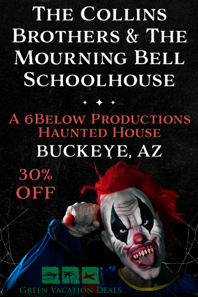 Collins Brothers Buckeye Arizona Coupon 30% Off Coupon For A 6Below Productions 2026 Haunted House In Buckeye, AZ- The Collins Brothers & The Mourning Bell Schoolhouse