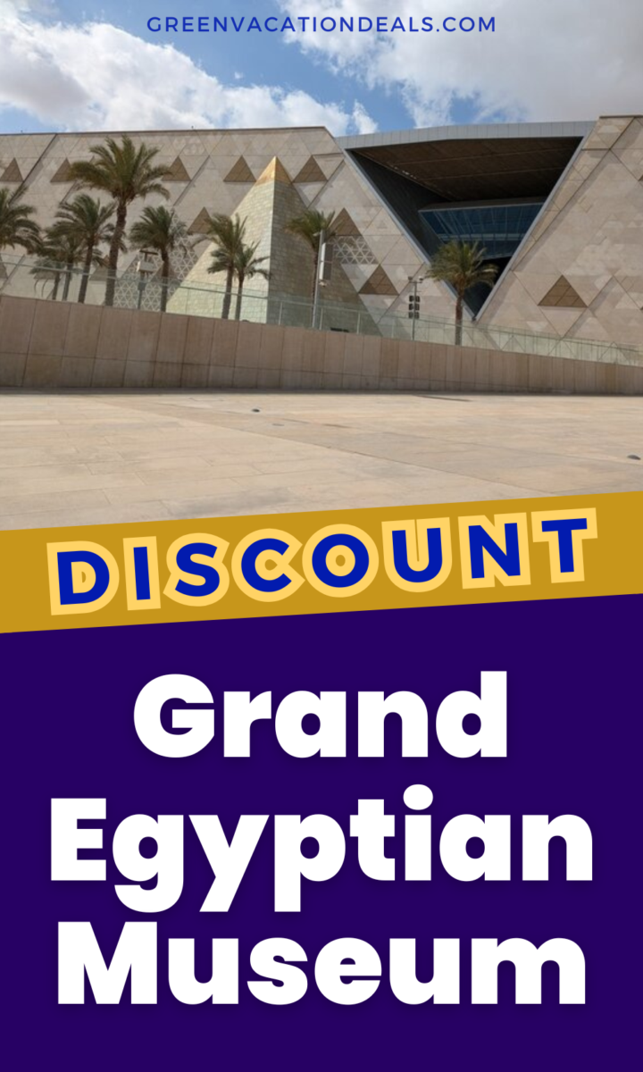 Discount Tickets to Grand Egyptian Museum