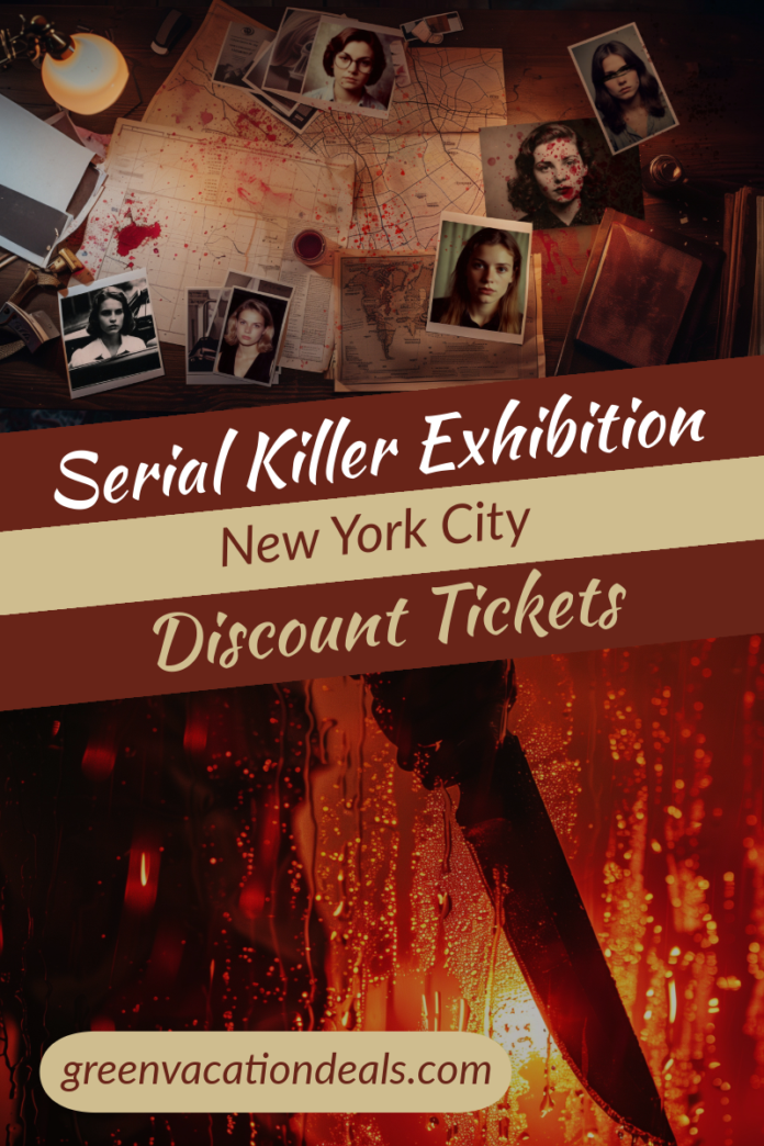 Serial Killer Exhibition New York City 2026 Discount Ticket Serial Killer Exhibition New York City Discount Ticket