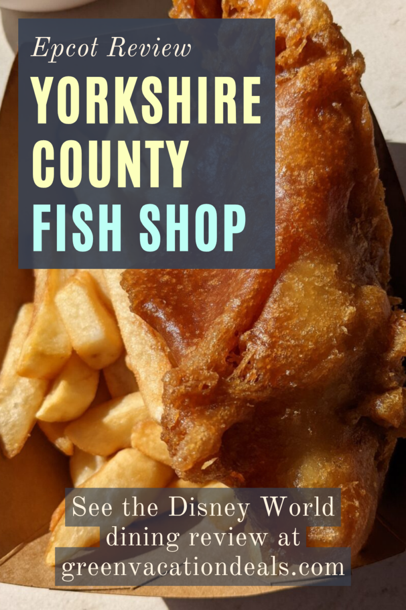 Epcot review of Yorkshire County Fish Shop. See the Disney World dining review at Green Vacation Deals.